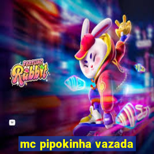 mc pipokinha vazada